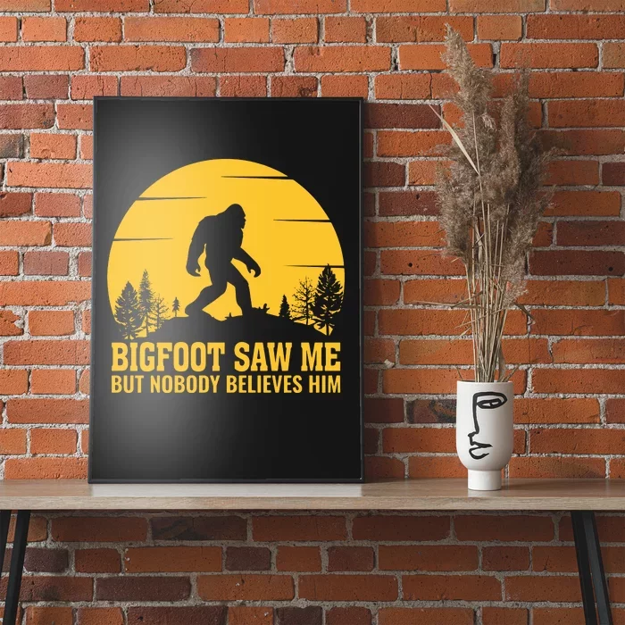 Bigfoot Saw Me But Nobody Believes Him Camping Poster