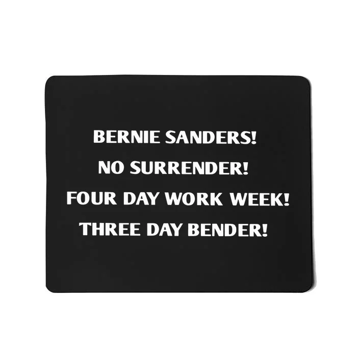 Bernie Sanders No Surrender Four Day Work Week Three Day Bender Mousepad