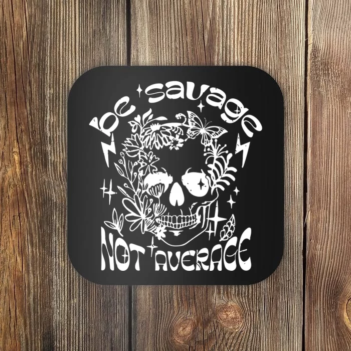 Be Savage Not Average Boho Self Love Adult Humor Positive Aesthetic Skeleton Coaster