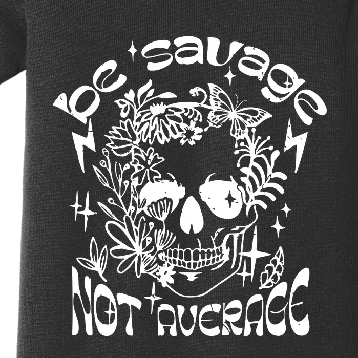 Be Savage Not Average Boho Self Love Adult Humor Positive Aesthetic Skeleton Baby Bodysuit