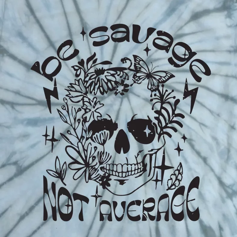 Be Savage Not Average Boho Self Love Adult Humor Positive Aesthetic Skeleton Tie-Dye T-Shirt