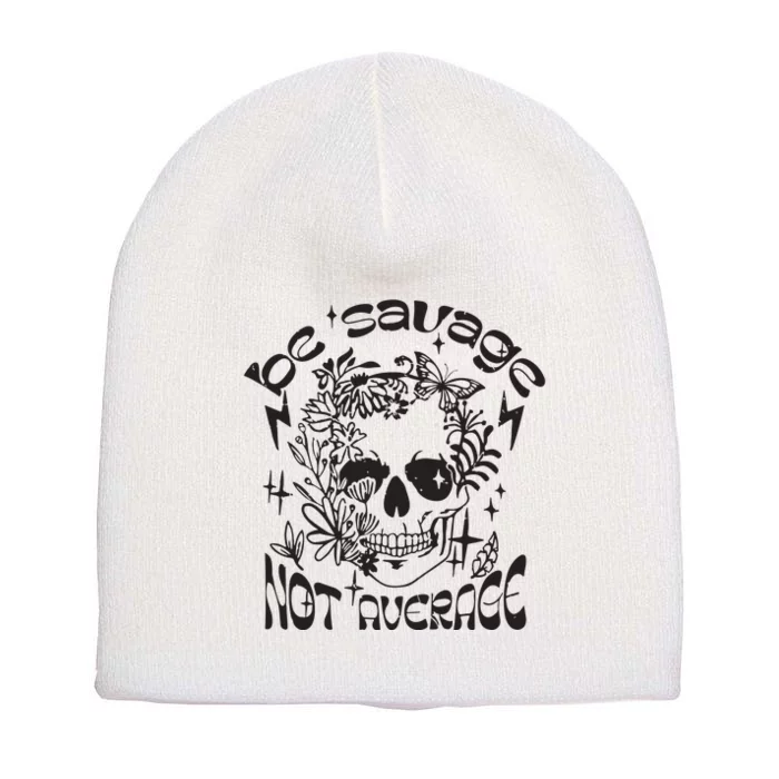 Be Savage Not Average Boho Self Love Adult Humor Positive Aesthetic Skeleton Short Acrylic Beanie