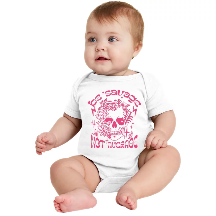 Be Savage Not Average Boho Self Love Adult Humor Positive Aesthetic Skeleton Baby Bodysuit