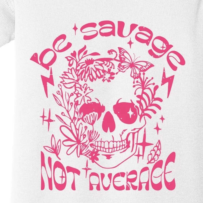 Be Savage Not Average Boho Self Love Adult Humor Positive Aesthetic Skeleton Baby Bodysuit