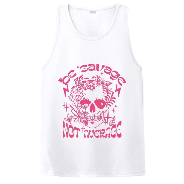 Be Savage Not Average Boho Self Love Adult Humor Positive Aesthetic Skeleton Performance Tank