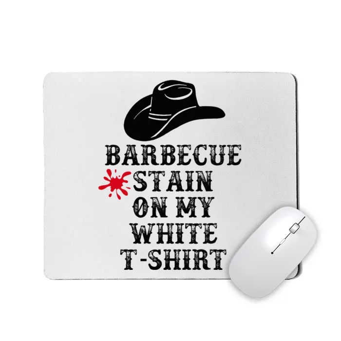 Barbecue Stain On My White Country Western Mousepad