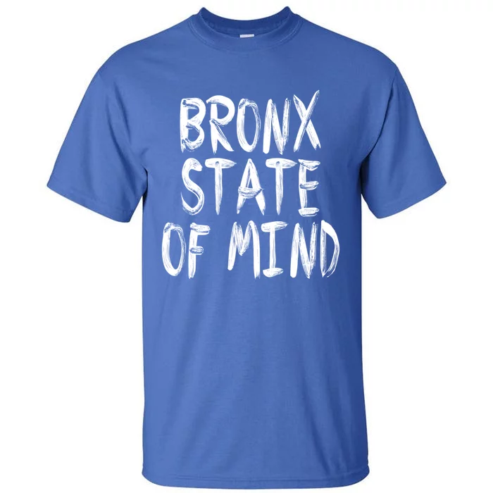 Bronx State Of Mind Ny New York Bx Nyc Gift Tall T-Shirt