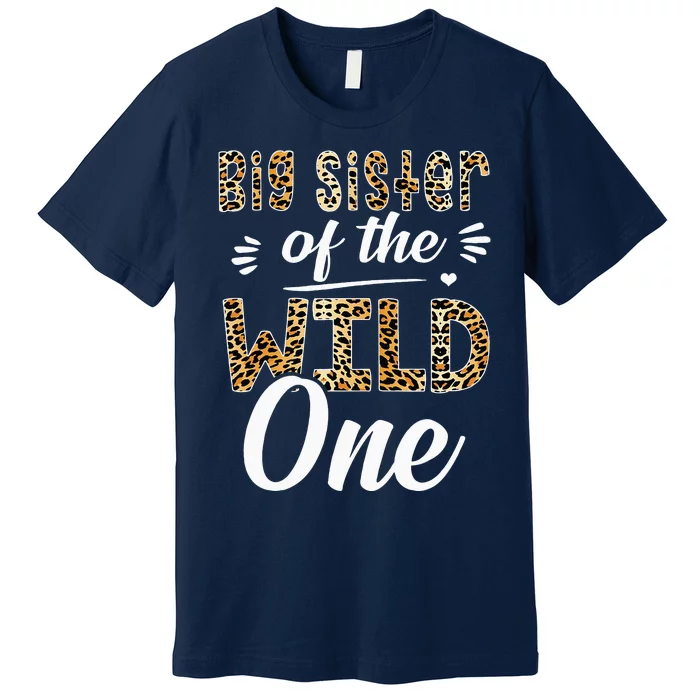 Big Sister Of The Wild One Zoo Themed 1stBirthday Party Premium T-Shirt