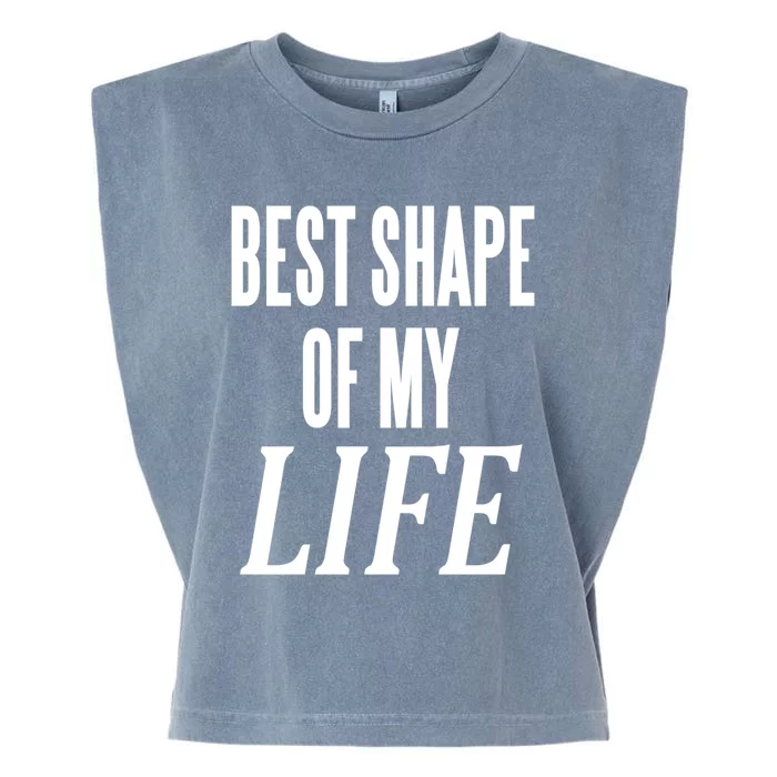 Best Shape Of My Life Workout Exercise Gym Cute Gift Garment-Dyed Women's Muscle Tee