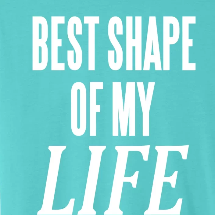 Best Shape Of My Life Workout Exercise Gym Cute Gift ChromaSoft Performance T-Shirt