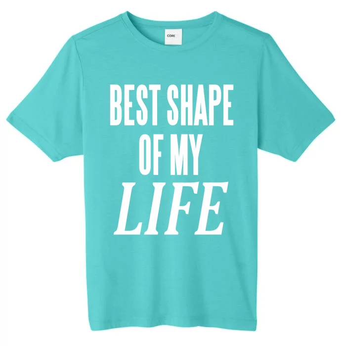 Best Shape Of My Life Workout Exercise Gym Cute Gift ChromaSoft Performance T-Shirt