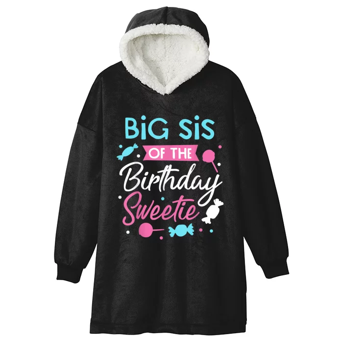 Big Sis Of The Birthday Sweetie Candy Bday Party Sister Hooded Wearable Blanket