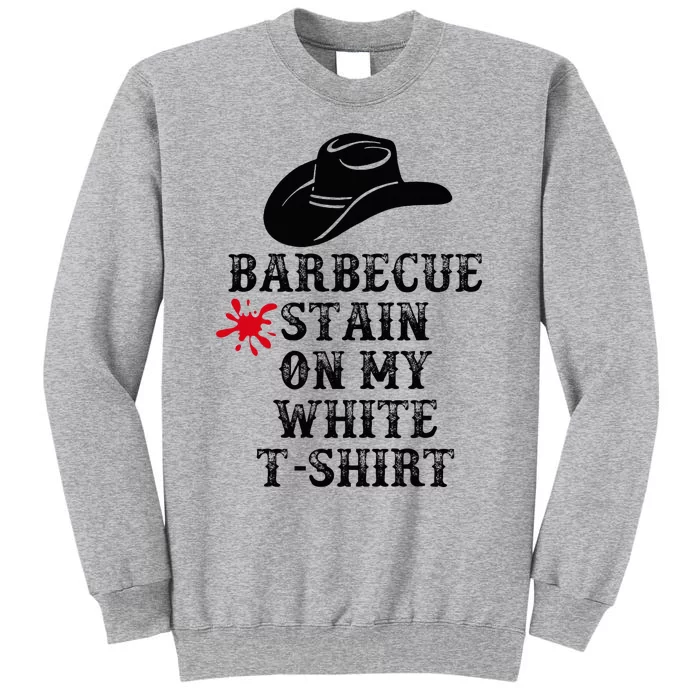 Barbecue Stain On My White Country Western Sweatshirt