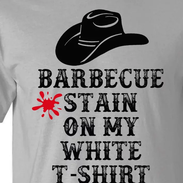 Barbecue Stain On My White Country Western Tall T-Shirt