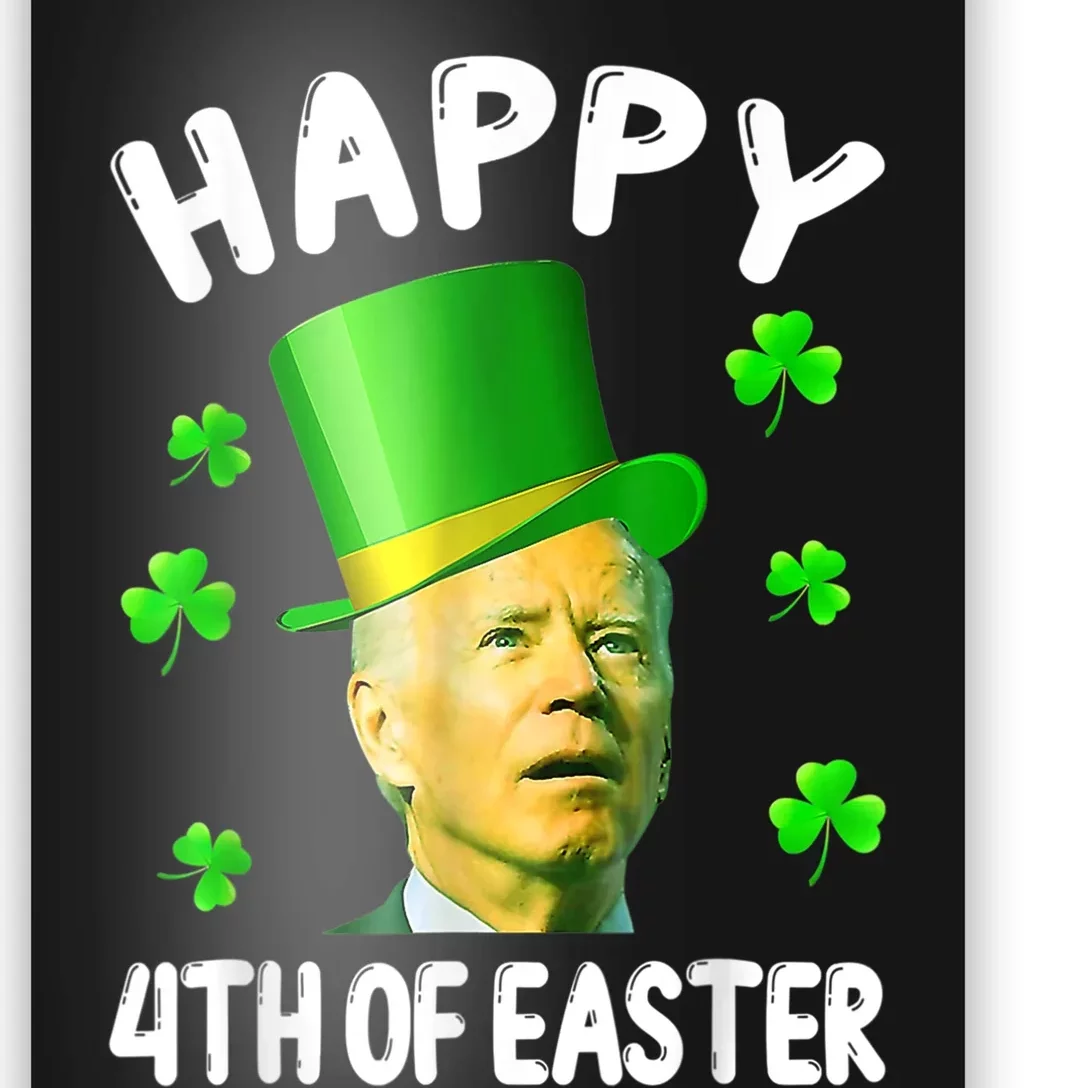 Biden St Patricks Day Funny Happy 4th Of Easter Poster