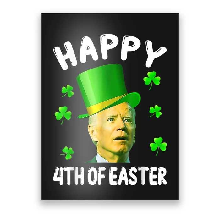 Biden St Patricks Day Funny Happy 4th Of Easter Poster