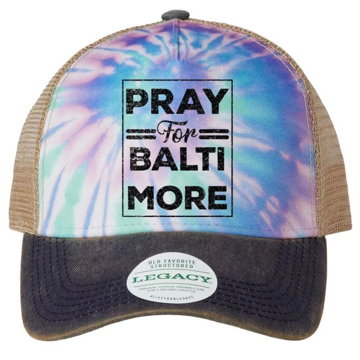 Baltimore Strong Pray For Baltimore Praying For Baltimore Legacy Tie Dye Trucker Hat