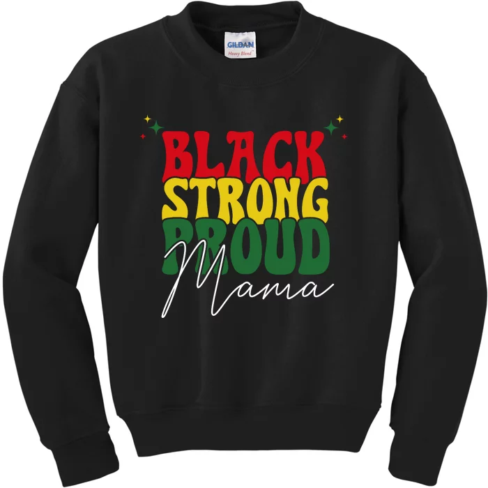 Black Strong Proud Mama Black History Kids Sweatshirt