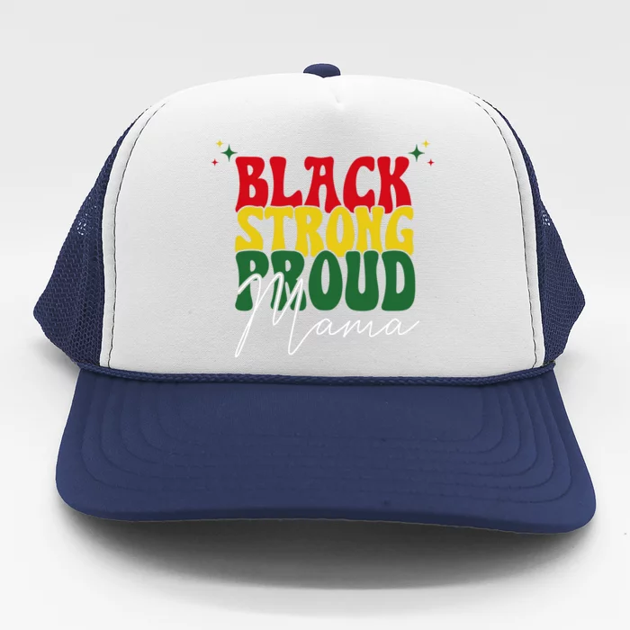 Black Strong Proud Mama Black History Trucker Hat