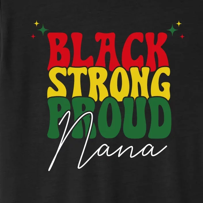 Black Strong Proud Nana Black History ChromaSoft Performance T-Shirt