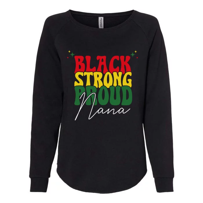 Black Strong Proud Nana Black History Womens California Wash Sweatshirt