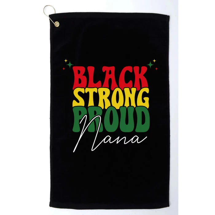 Black Strong Proud Nana Black History Platinum Collection Golf Towel