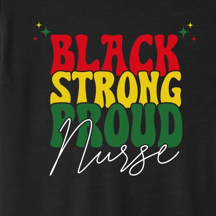 Black Strong Proud Nurse Black History ChromaSoft Performance T-Shirt