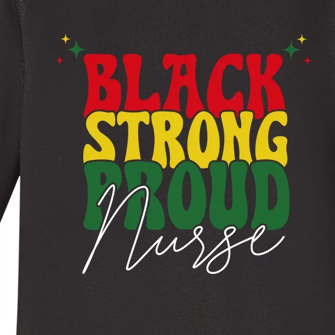 Black Strong Proud Nurse Black History Baby Long Sleeve Bodysuit