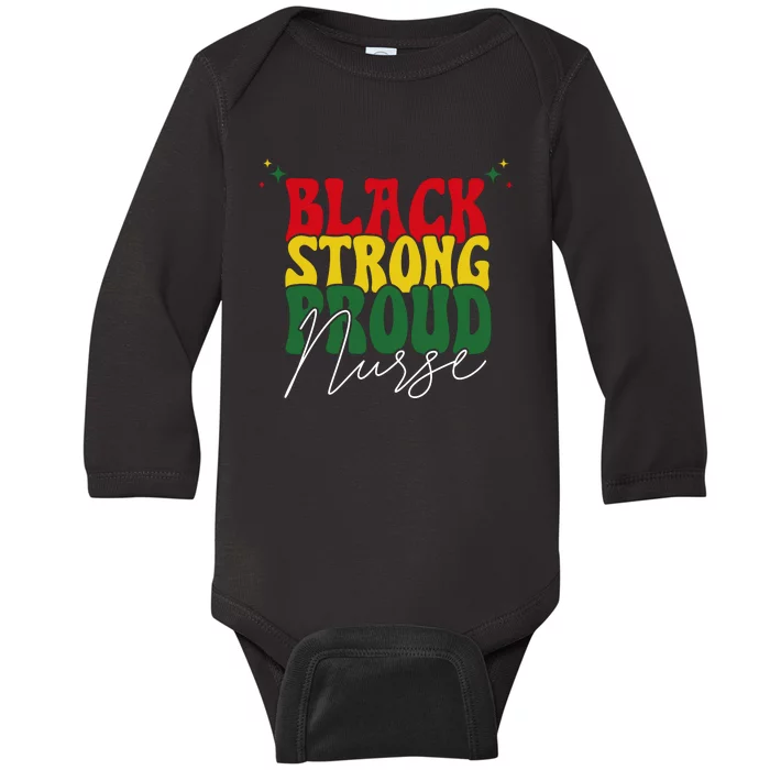 Black Strong Proud Nurse Black History Baby Long Sleeve Bodysuit