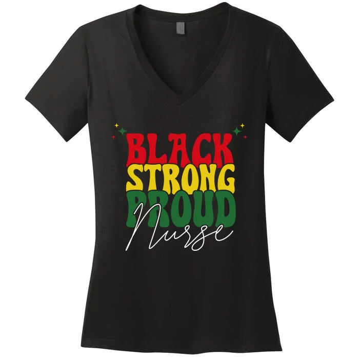 Black Strong Proud Nurse Black History Women's V-Neck T-Shirt