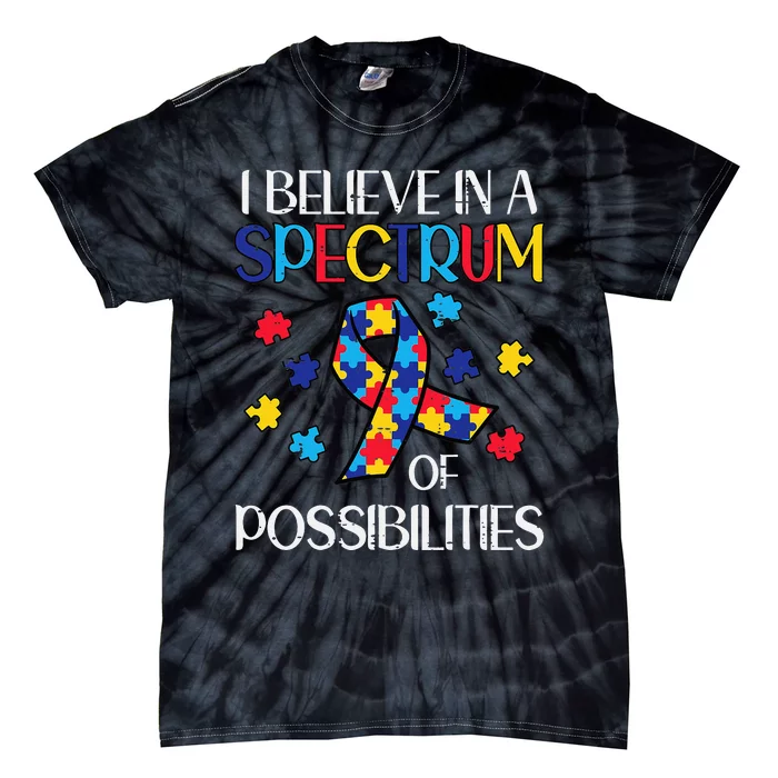 Believe Spectrum Possibilities Autism Awareness Tie-Dye T-Shirt