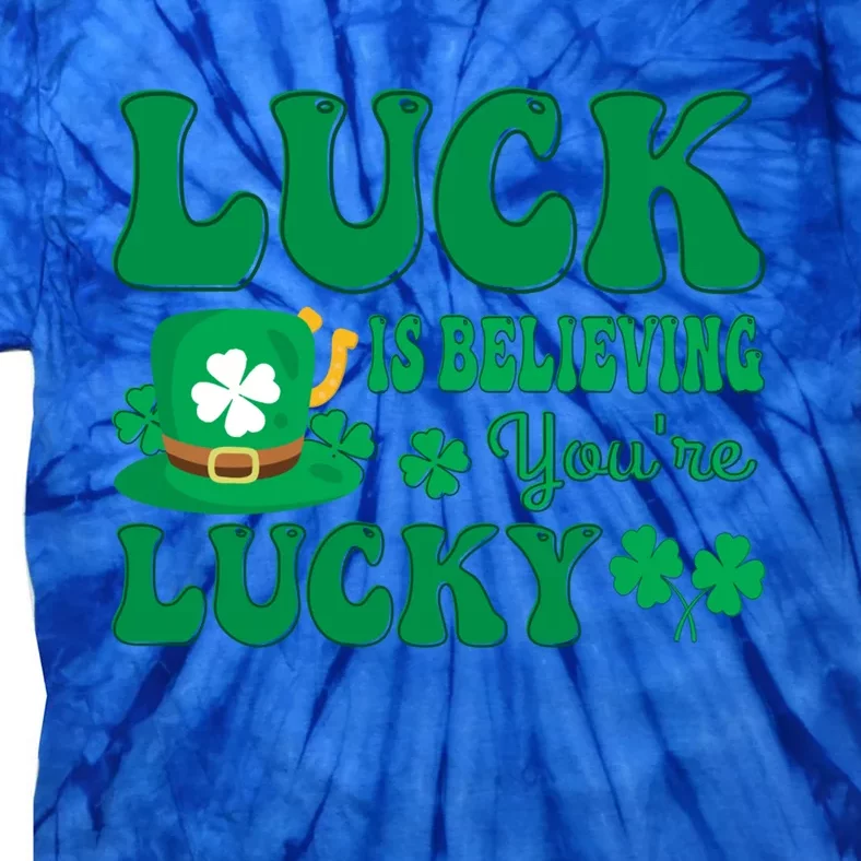 Believing St Patricks Day Gift Tie-Dye T-Shirt