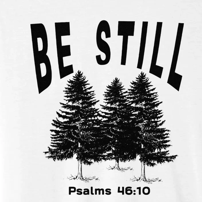 Be Still Psalms 4610 Christian Camping Hiking Pines ChromaSoft Performance T-Shirt