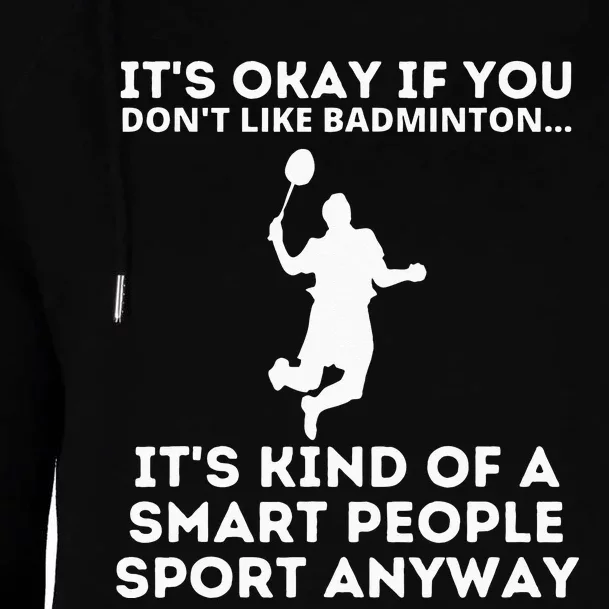 Badminton Smart People Sport Funny Badminton Womens Funnel Neck Pullover Hood