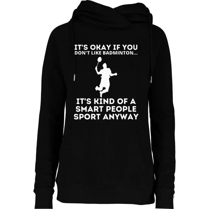 Badminton Smart People Sport Funny Badminton Womens Funnel Neck Pullover Hood