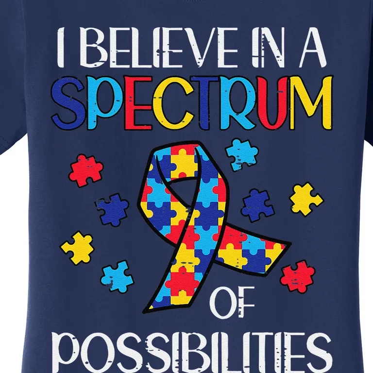 Believe Spectrum Possibilities Autism Awareness Men Women Women's T-Shirt