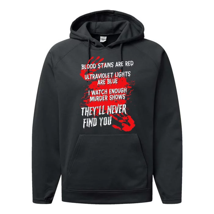 Blood Stains Red Ultraviolet Lights Blue They Never Find You Performance Fleece Hoodie