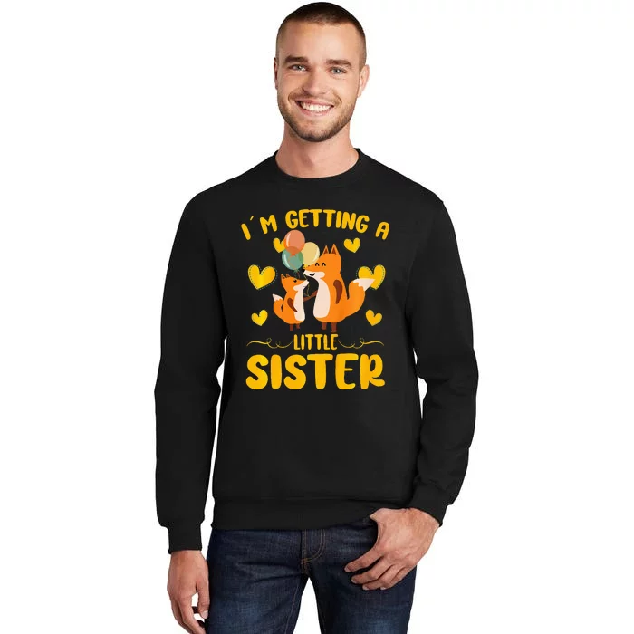 Baby Sister Reveal Im Getting A Little Sister Cute Fox Tall Sweatshirt