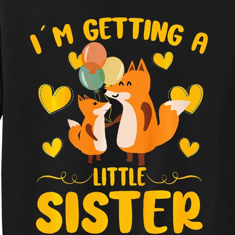 Baby Sister Reveal Im Getting A Little Sister Cute Fox Tall Sweatshirt