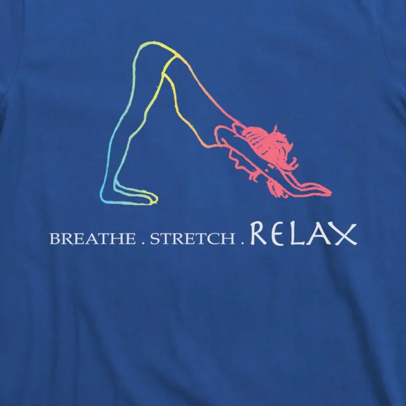 Breathe Stretch Relax Great Gift The Yoga Lovers Gift T-Shirt