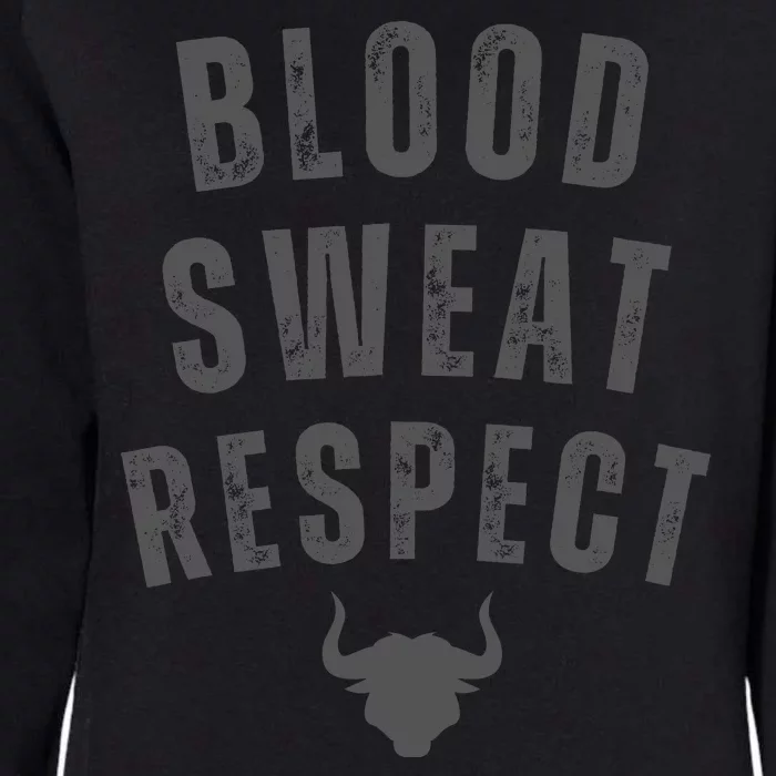 BLOOD SWEAT RESPECT FIRST TWO YOU GIVE LAST ONE YOU EARN Womens California Wash Sweatshirt