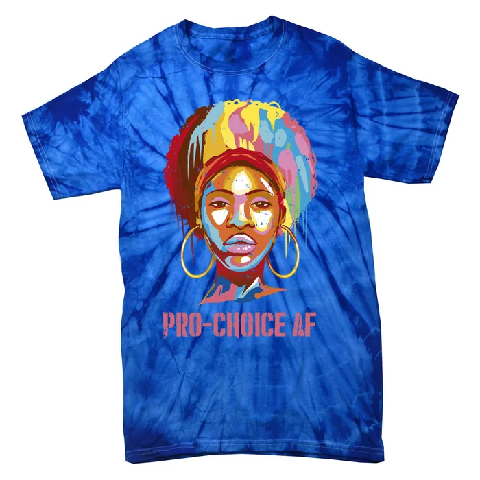 Black 'S Rights Pro Choice Af Feminist Meaningful Gift Tie-Dye T-Shirt