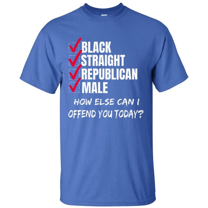 Black Straight Republican Male How Can I Offend You Tall T-Shirt