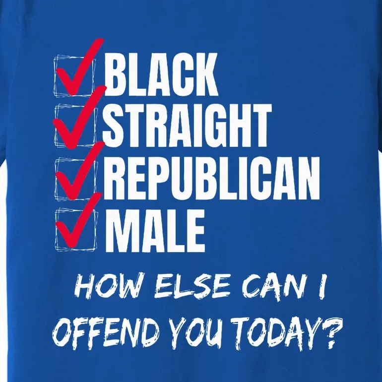 Black Straight Republican Male How Can I Offend You Premium T-Shirt