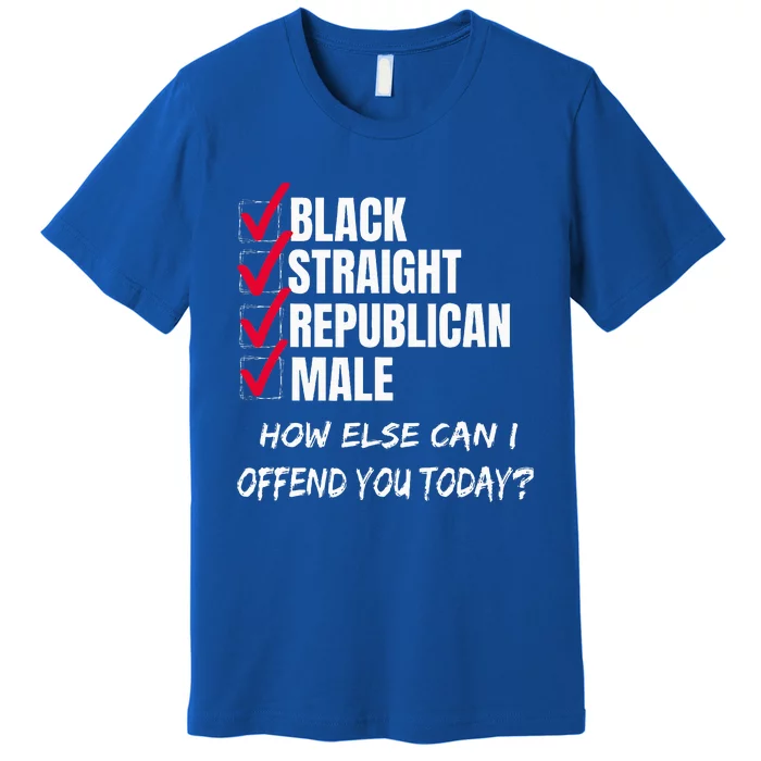 Black Straight Republican Male How Can I Offend You Premium T-Shirt