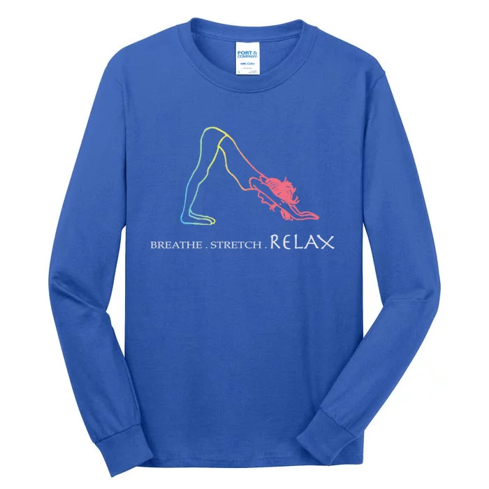 Breathe Stretch Relax Cute Gift The Yoga Lovers Funny Gift Meaningful Gift Tall Long Sleeve T-Shirt