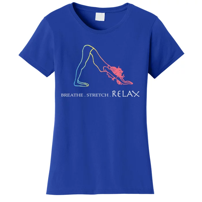 Breathe Stretch Relax Cute Gift The Yoga Lovers Funny Gift Meaningful Gift Women's T-Shirt