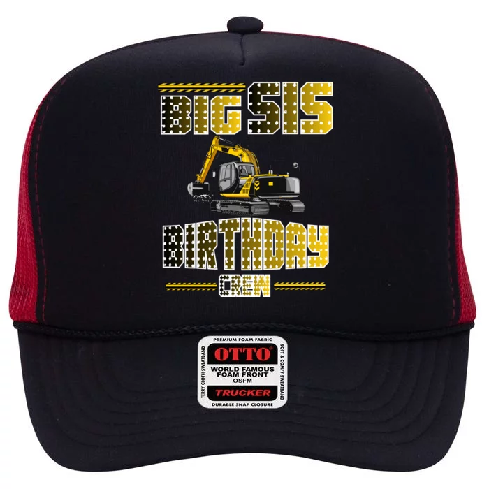 Big Sis Sister Birthday Crew Party Excavator High Crown Mesh Trucker Hat