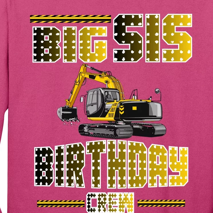 Big Sis Sister Birthday Crew Party Excavator Long Sleeve Shirt