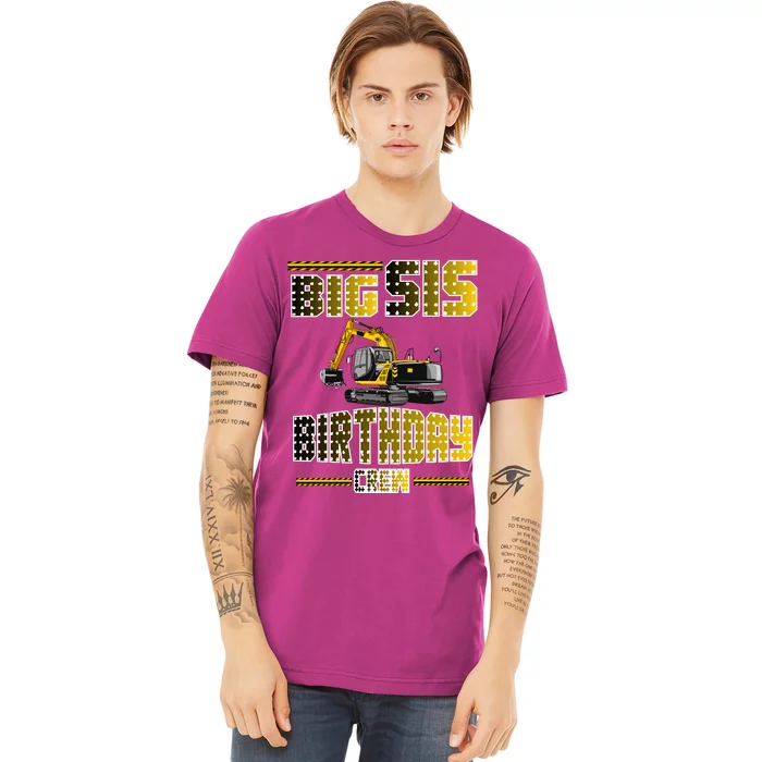 Big Sis Sister Birthday Crew Party Excavator Premium T-Shirt